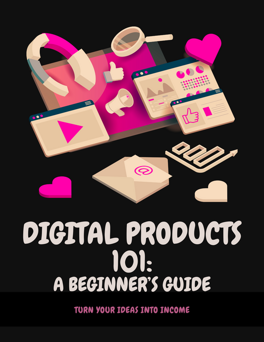 Digital Products 101: A Beginner's Guide